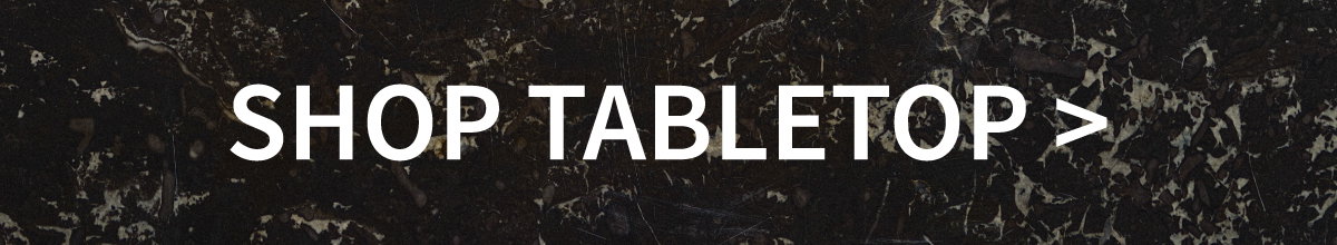 SHOP TABLETOP >
