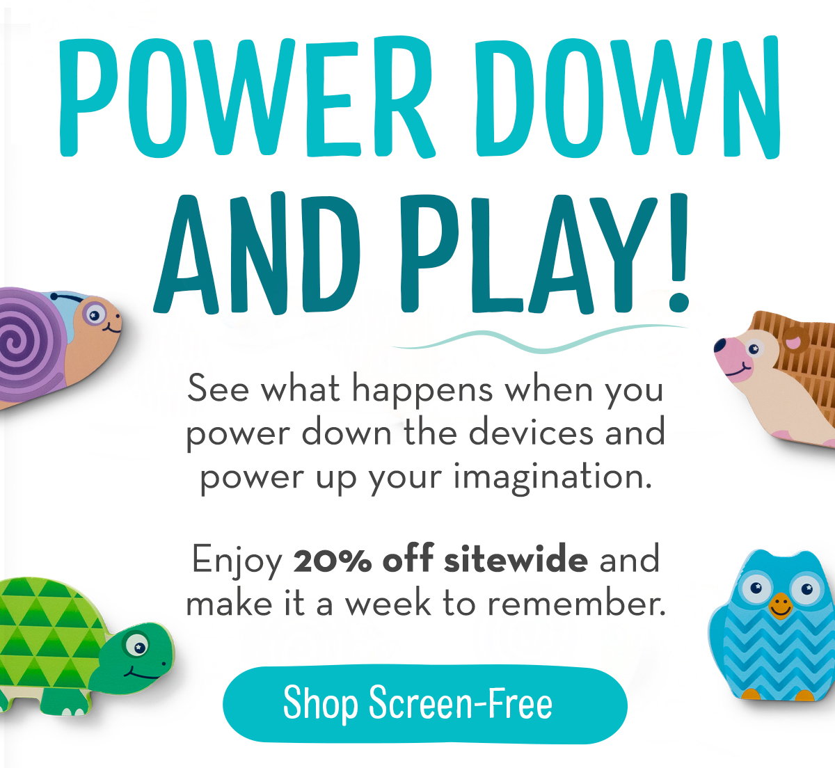 Power Down and Play - Shop Screen-Free