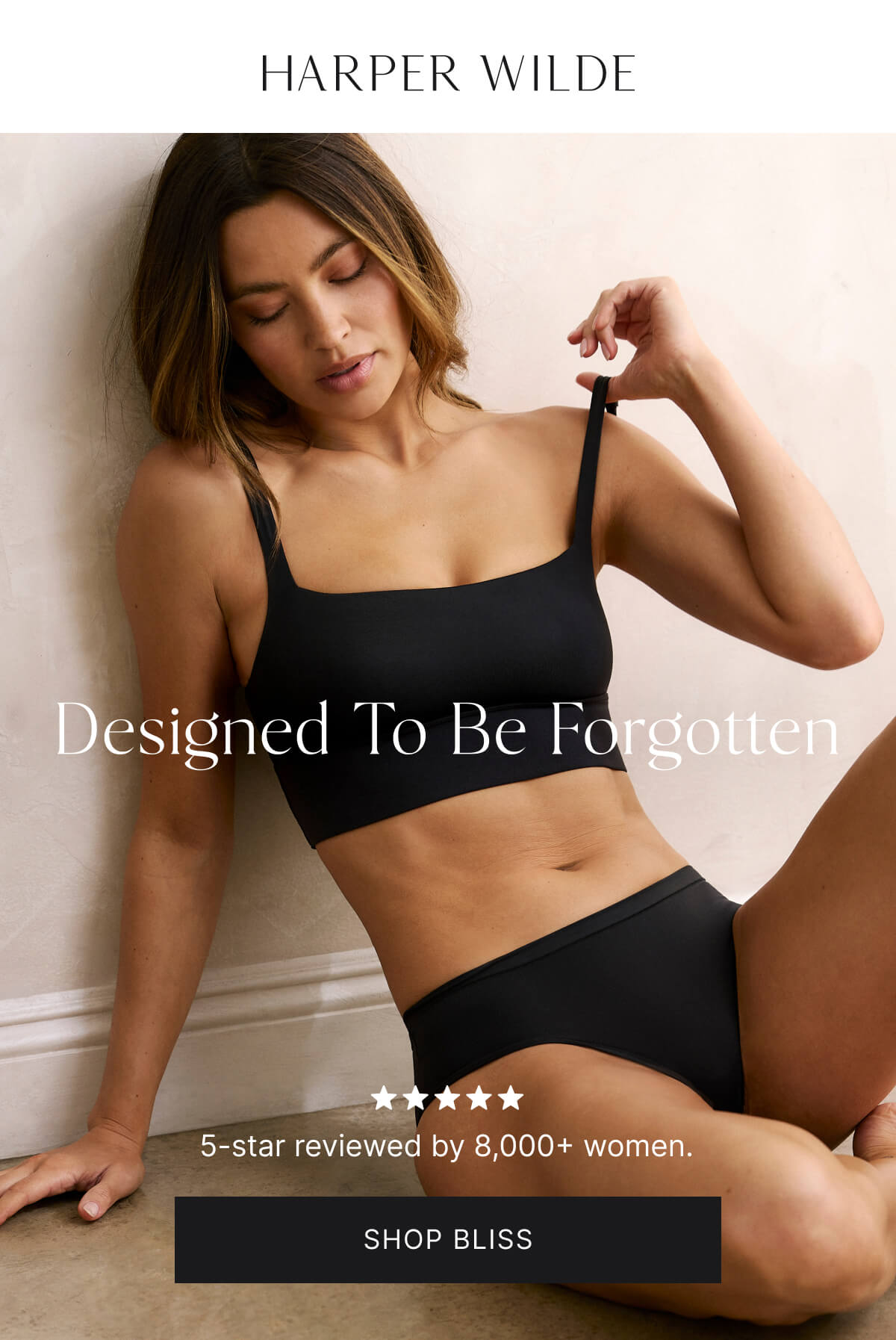 Designed to be forgotten. 5-star reviewed by 8,000+ women. Shop Bliss