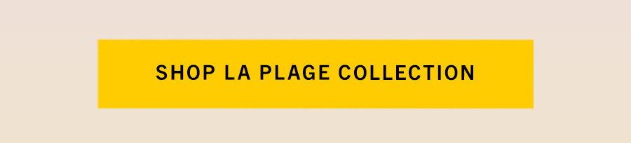 Shop La Plage Collection