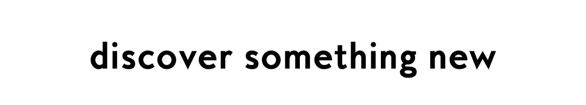 discover something new