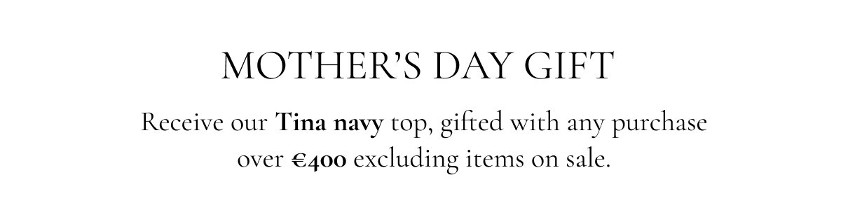 This Mother’s Day, receive our Tina navy knit top, gifted with any purchase over €400