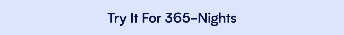 Try it for 365-nights