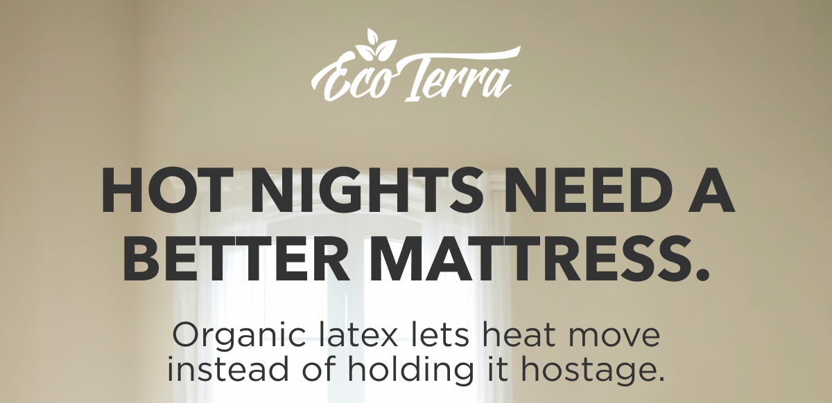 HOT NIGHTS NEED A BETTER MATTRESS