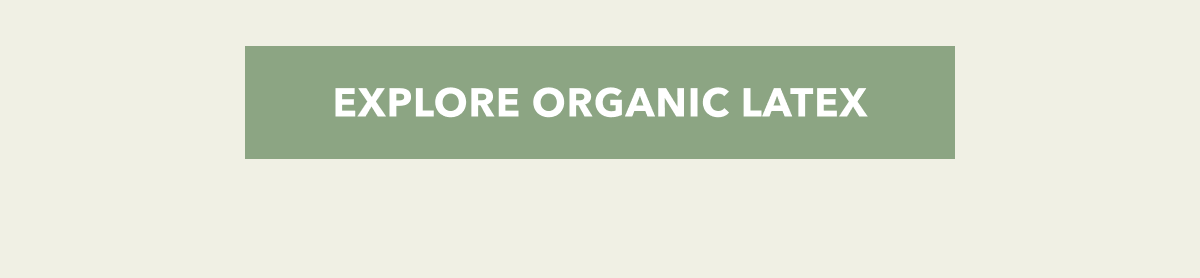 EXPLORE ORGANIC LATEX
