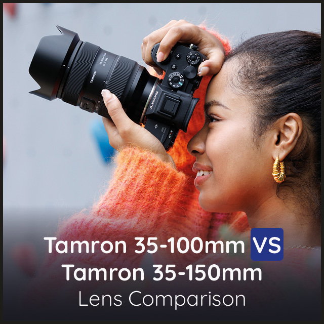 Tamron 35-100mm VS 35-150mm