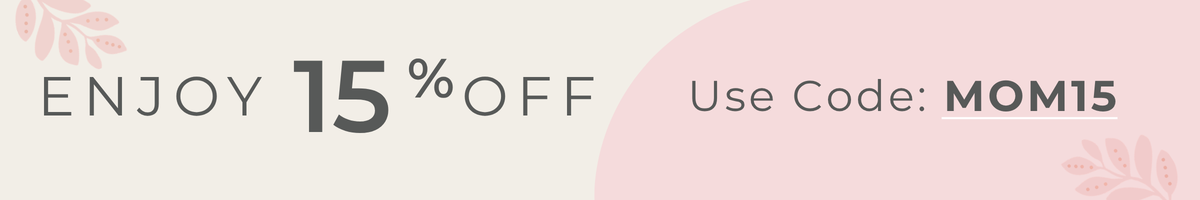 Enjoy 15% off. Use code: LOVEMOM