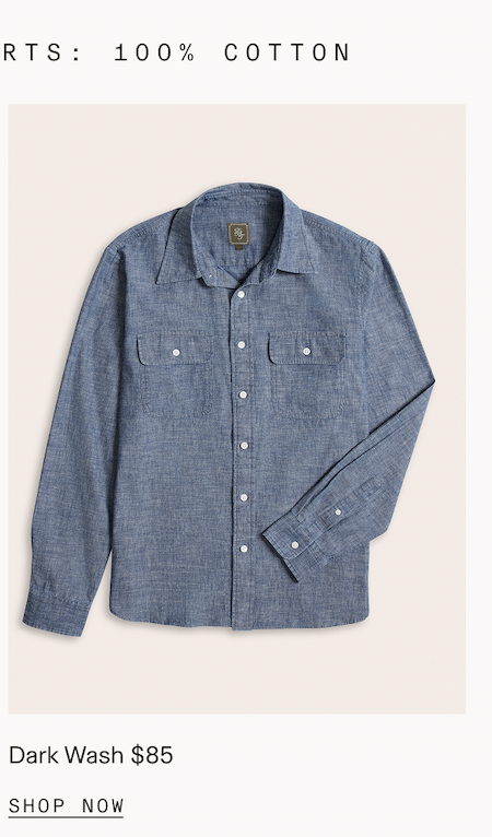 Flat lay of a medium blue chambray workshirt with a camp collar, dual chest pockets, and white buttons. Partial header text reads: "RTS: 100% COTTON." Below the image: "Dark Wash $85." CTA: "SHOP NOW"
