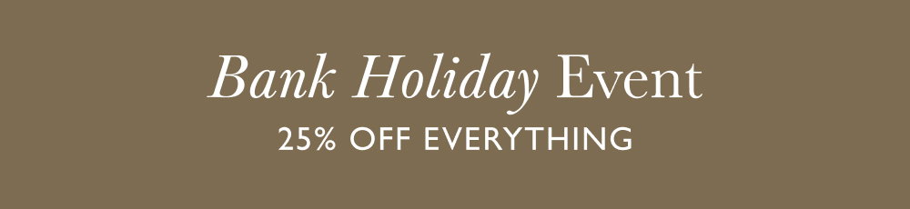 Bank Holiday Event - 25% OFF all full priced items with code HOLIDAY25
