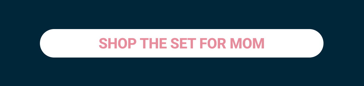 Shop The Set For Mom