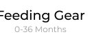 Feeding Gear - 0-36 Months
