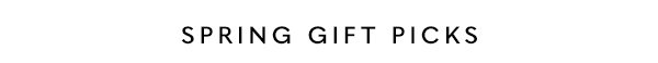 Spring Gift Picks