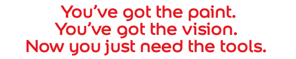 You’ve got the paint. You’ve got the vision. Now you just need the tools.