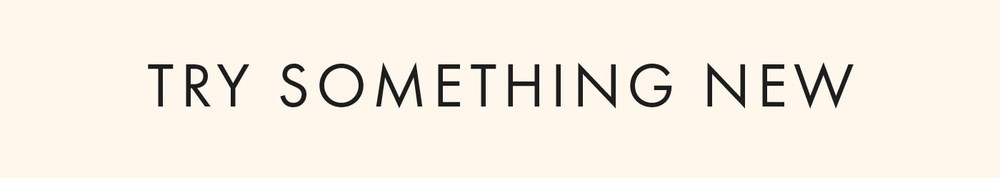 Try something new