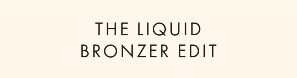 The liquid bronzer edit