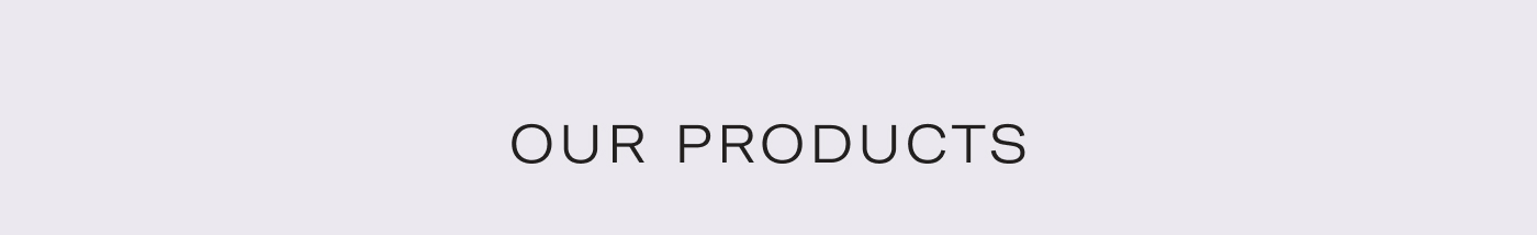 Our Products