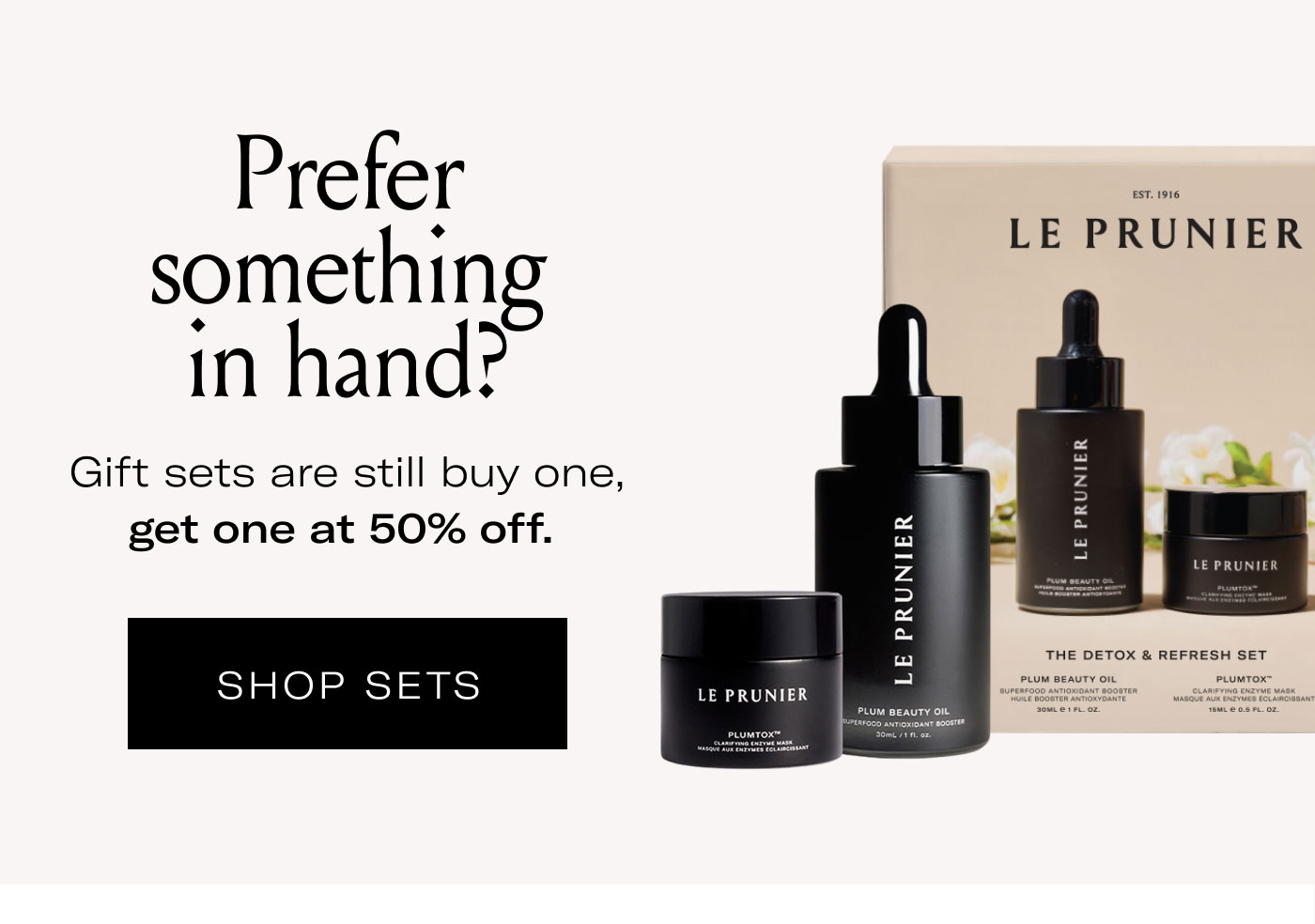Prefer something in hand?  Gift sets are still buy one, get one at 50% off.  SHOP SETS