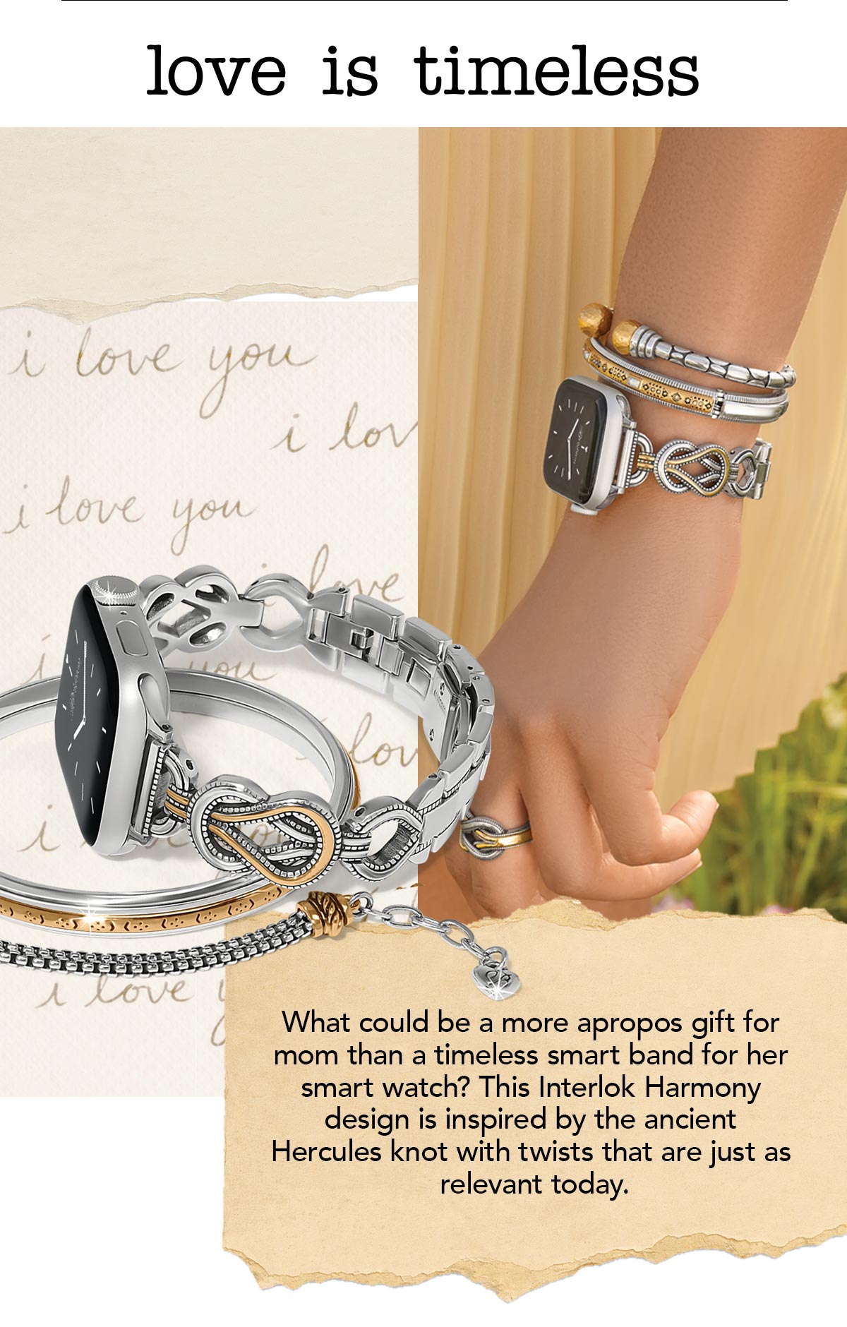 Love Is Timeless - What could be a more apropos gift for mom than a timeless smart band for her smart watch? This Interlok Harmony design is inspired by the ancient Hercules knot with twists that are just as relevant today. - Shop Now