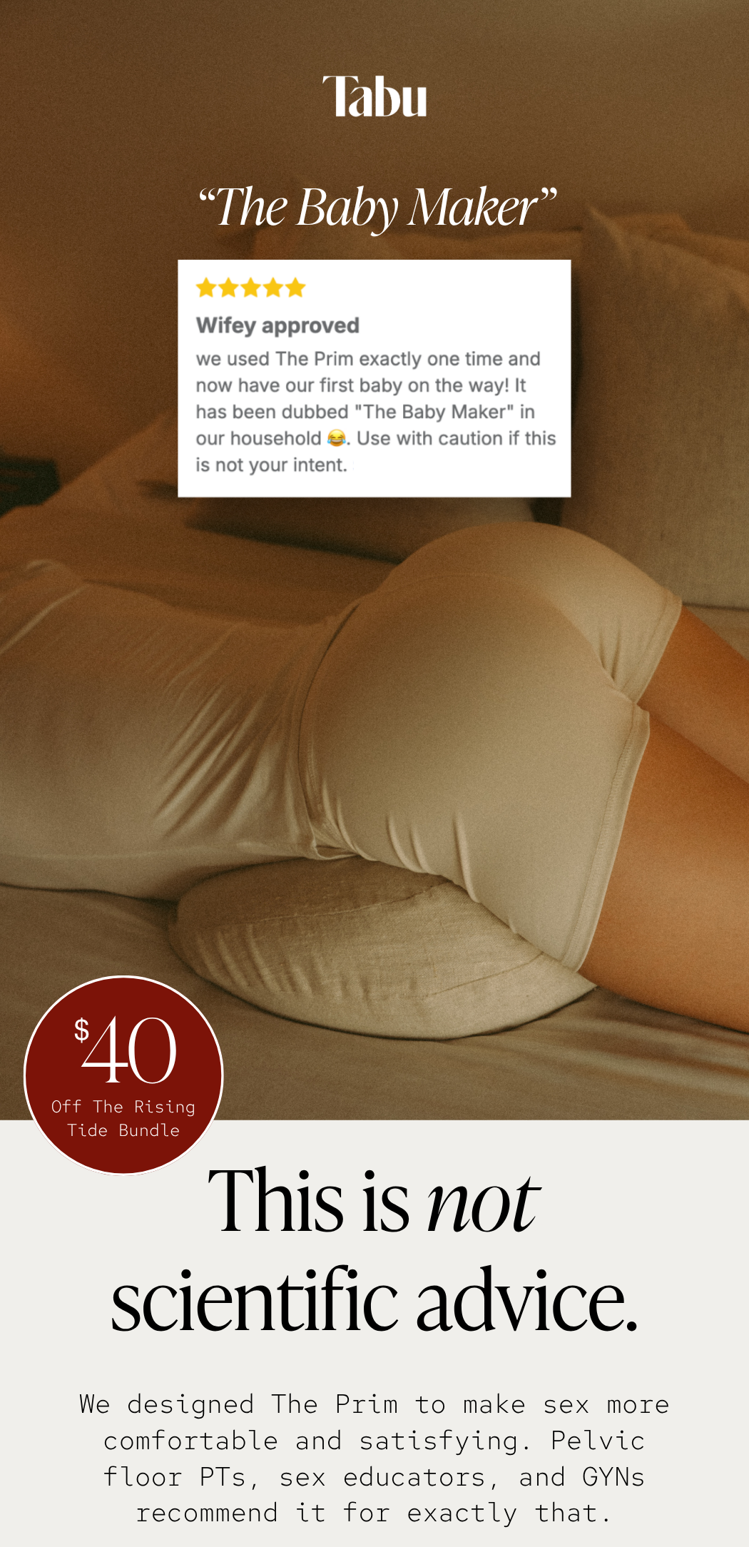 This is not scientific advice. We designed The Prim to make sex more comfortable and satisfying. Pelvic floor PTs, sex educators, and GYNs recommend it for exactly that.