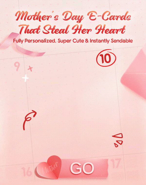Mother’s Day E-Cards That Steal Her Heart  Fully Personalized, Super Cute & Instantly Sendable