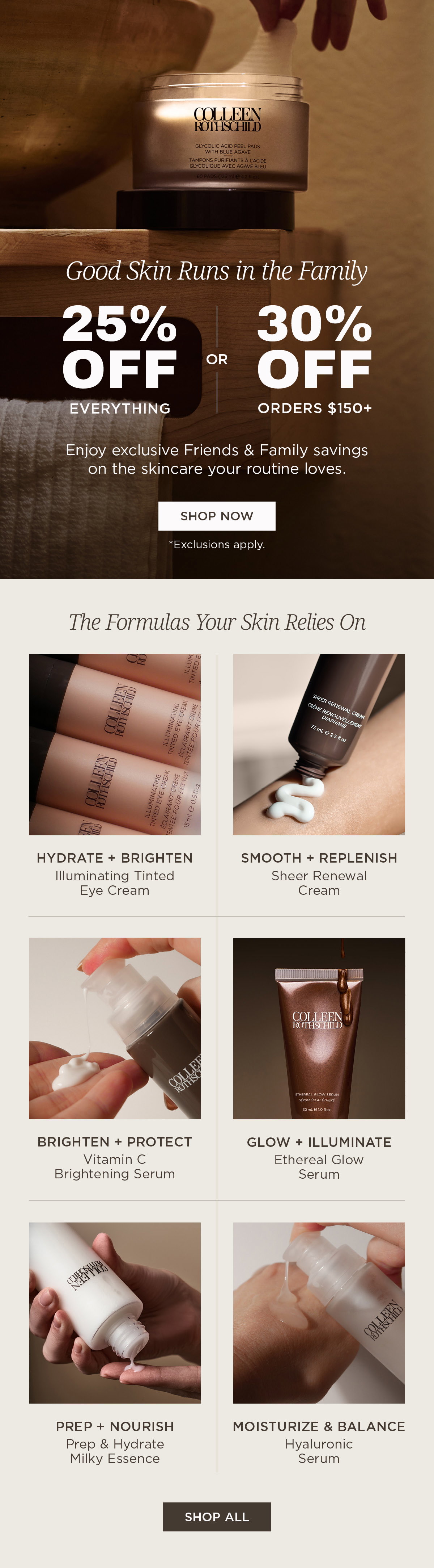 Friends and Family Sale with 25% off everything or 30% off orders $150+ featuring best-selling skincare including Illuminating Tinted Eye Cream for brightening, Sheer Renewal Cream for hydration and smoothing, Vitamin C Brightening Serum for dark spots and glow, Ethereal Glow Serum for radiance, Prep & Hydrate Milky Essence for skin prep and absorption, and Hyaluronic Serum for deep hydration and balanced, healthy-looking skin