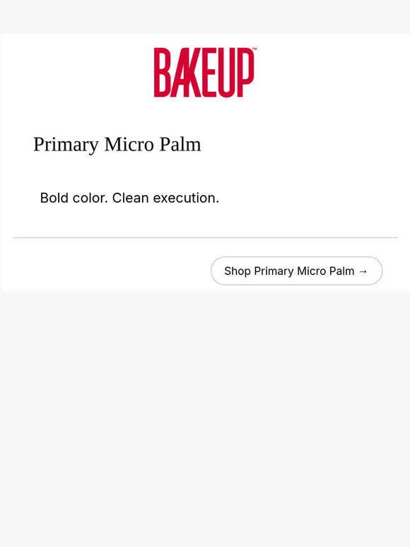 Primary Micro Palm: bold color, clean execution