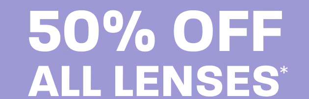 50% off all lenses*