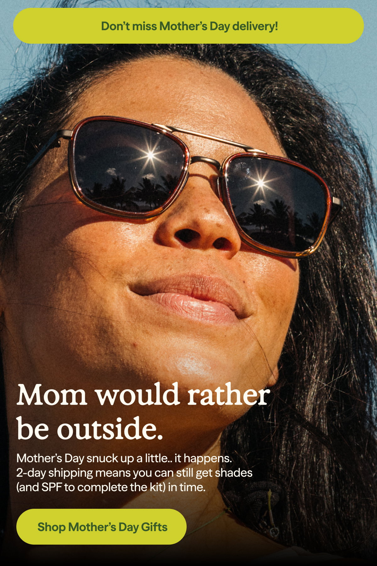 Mom would rather be outside. Shop 2 Day Shipping to get shades in time for Mother's Day.