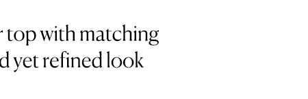 A lightweight later top with matching pants for a relaxed yet refined look.