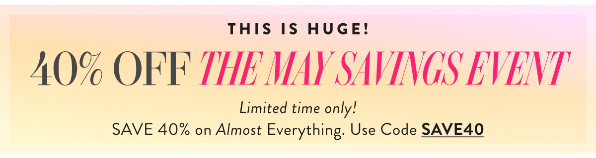 40% Off The May Savings Event with SAVE40
