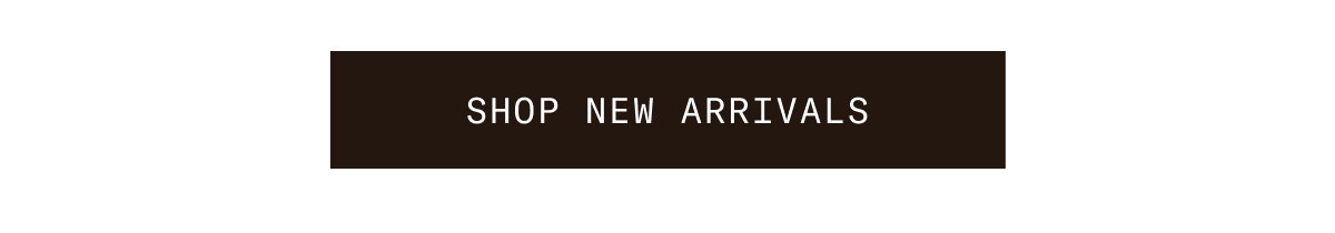 SHOP NEW ARRIVALS 
