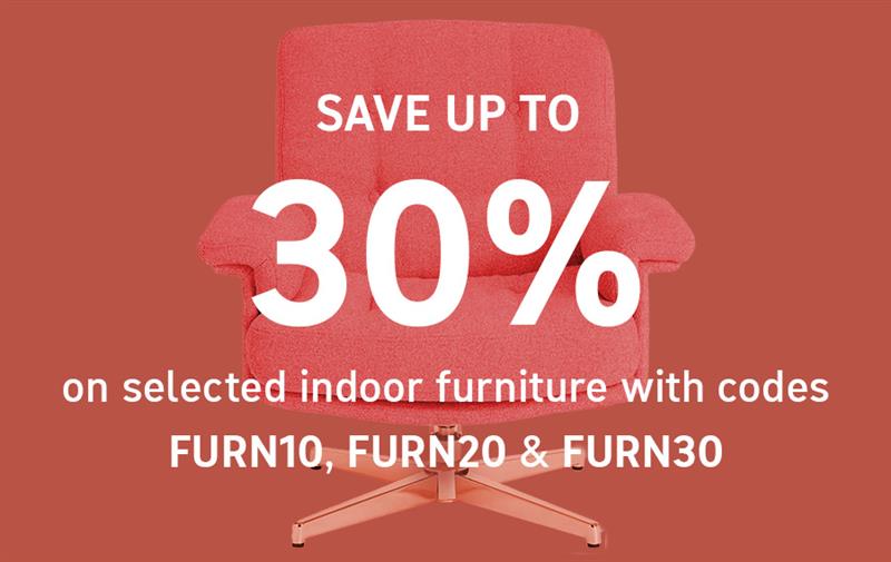 SAVE UP TO 30% on selected indoor furniture with codes FURN10, FURN20 & FURN30
