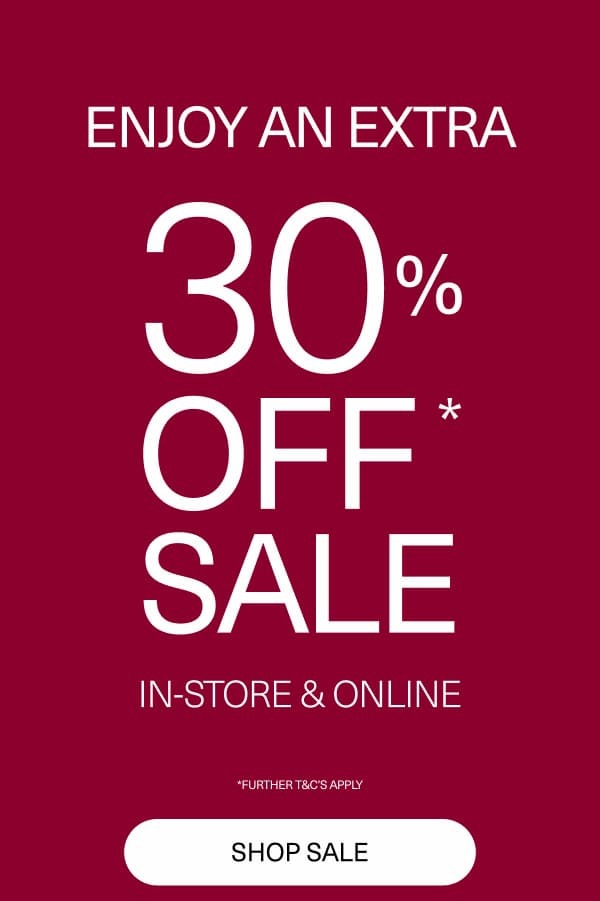 Enjoy an extra 30% off Sale and Outlet