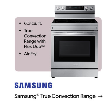 6.3 cubic feet, True Convection Range with Flex Duo, Air Fry. Click to shop featured Samsung True Convection Range