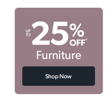 Up to 25 percent off Furniture. Click to shop now