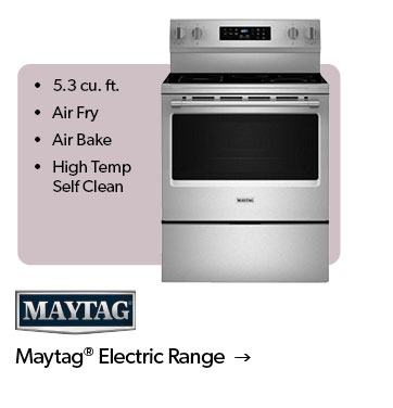 5.3 cubic feet, Air fry, Air bake, High temp self clean. Click to shop featured Maytag Electric Range