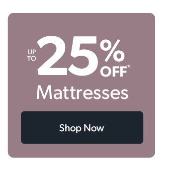 Up to 25 percent off Mattresses. Click to shop now