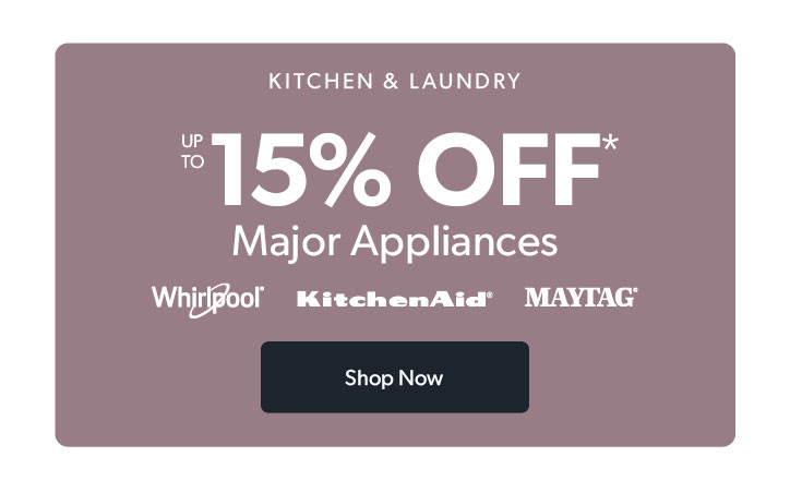 Kitchen and Laundry. Up to 15 percent off Major Appliances. Click to shop now