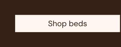 Shop beds