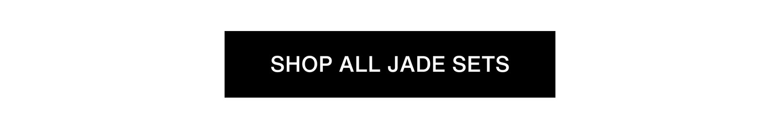 Click to shop The Jade Collection.