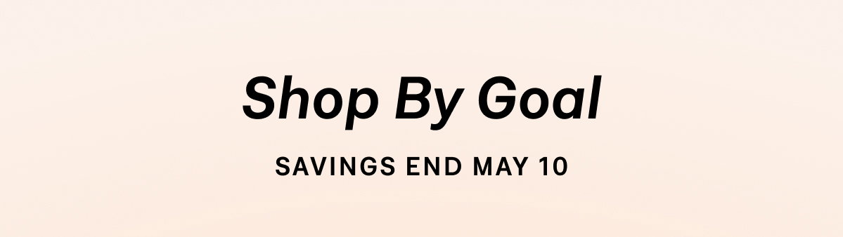 Shop by skin goal — best sellers, anti-aging, bundles, and gifts under $100. Sale ends May 10.