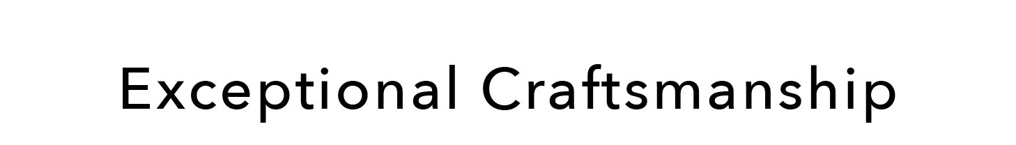 Exceptional Craftsmanship