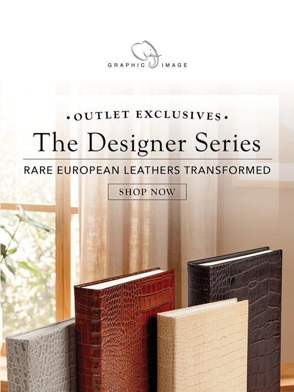 The Designer Series: Rare European Leather on Outlet!