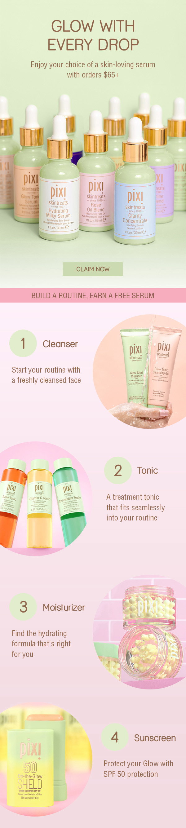 GLOW WITH EVERY DROP Enjoy your choice of a skin-loving serum with orders $65+ Claim Now