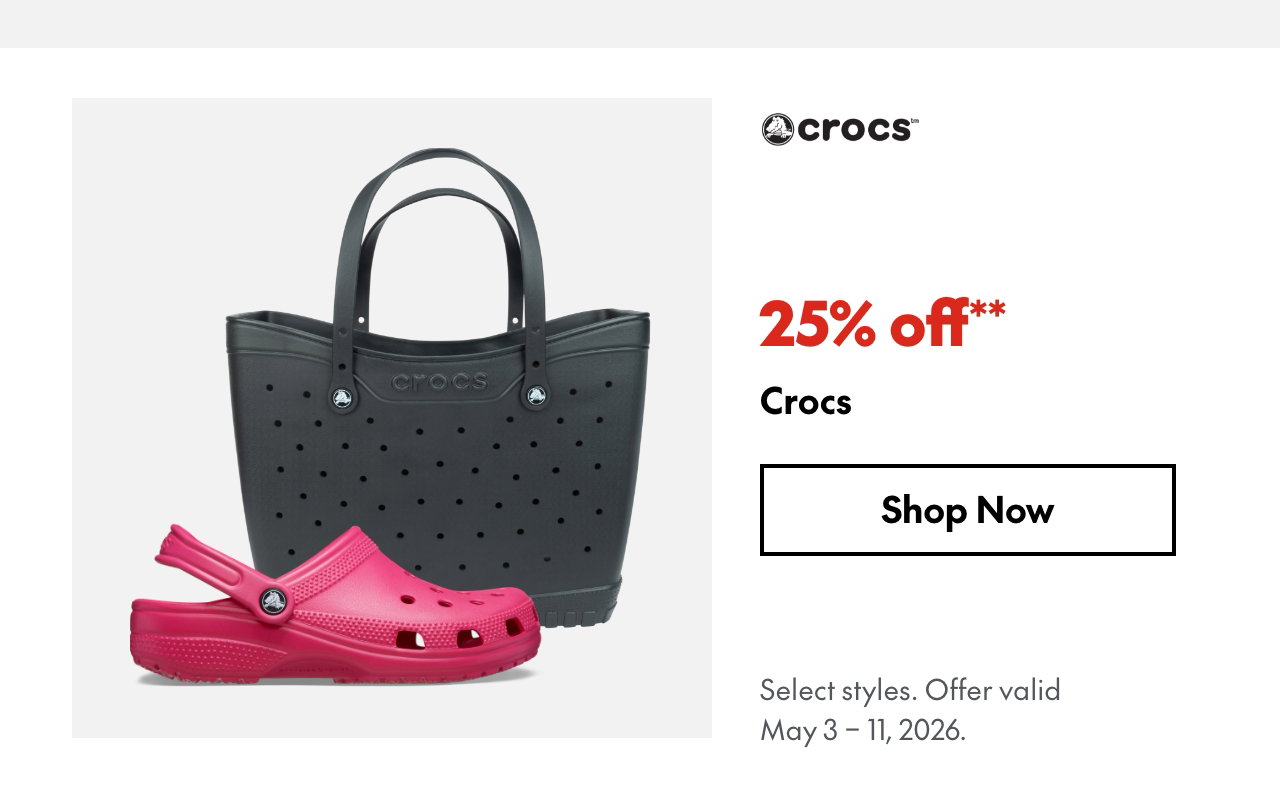 Crocs
May 3 - 11, 2026
25% off
Our ticket price. Select styles.