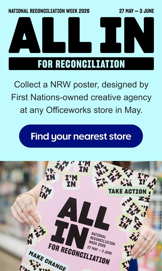 Collect a NRW poster, designed by First Nations-owned creative agency at any Officeworks store in May.