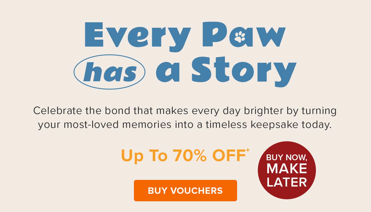Every Paw has a Story. Up to 70% Off Prepaid Vouchers* 