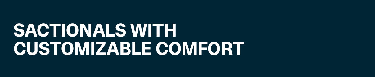 Sactionals with Customizable Comfort