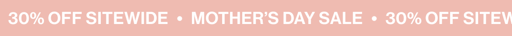 The mother's month sale 30% off