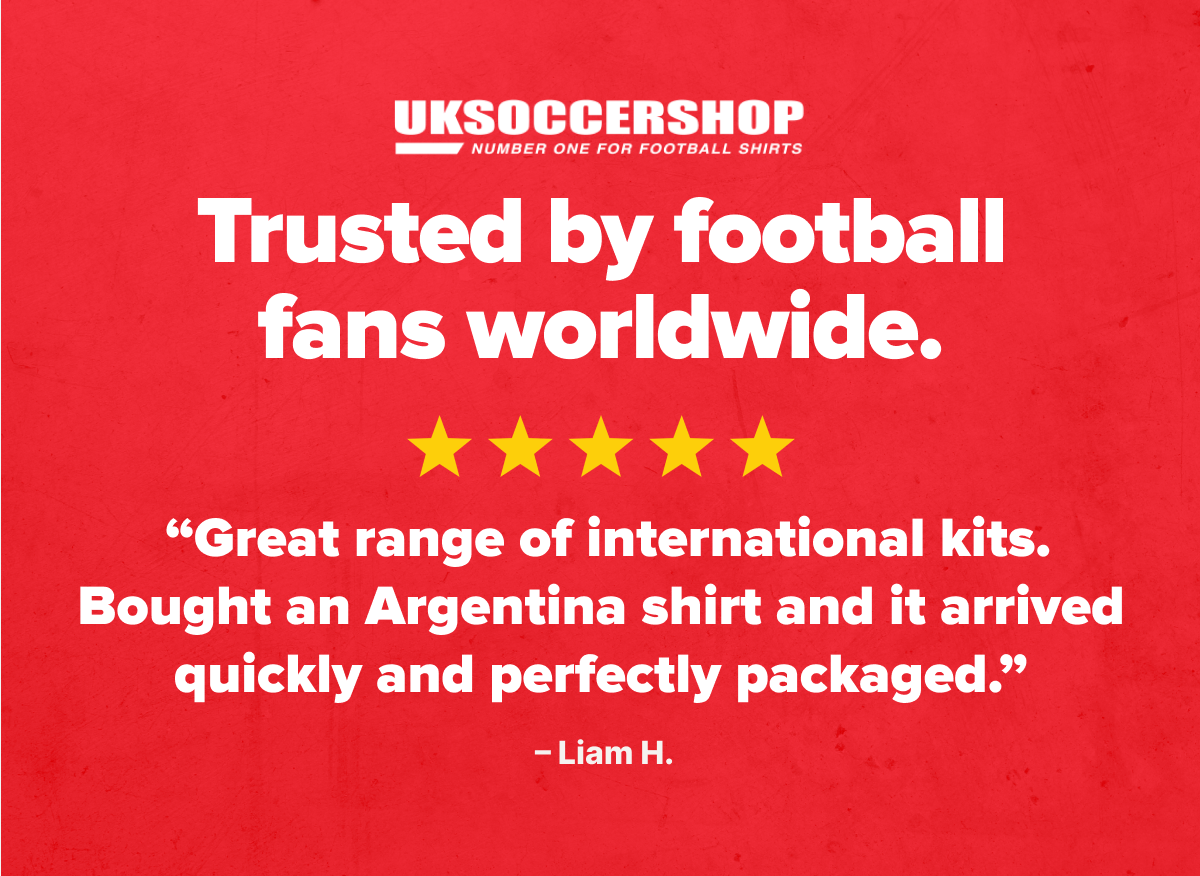★★★★★  “Great range of international kits. Bought an Argentina shirt and it arrived quickly and perfectly packaged.”  – Liam H.